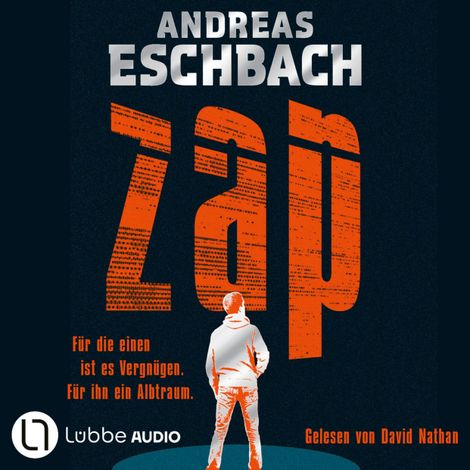 Hörbüch “ZAP - Für die einen ist es Vergnügen. Für ihn ein Albtraum.. (Gekürzt) – Andreas Eschbach”