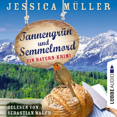 Hörbüch “Tannengrün und Semmelmord - Ein Bayern-Krimi - Hauptkommissar Hirschberg, Band 5 (Ungekürzt) – Jessica Müller”
