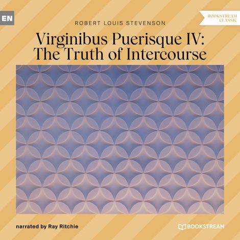 Hörbüch “Virginibus Puerisque IV: The Truth of Intercourse (Unabridged) – Robert Louis Stevenson”