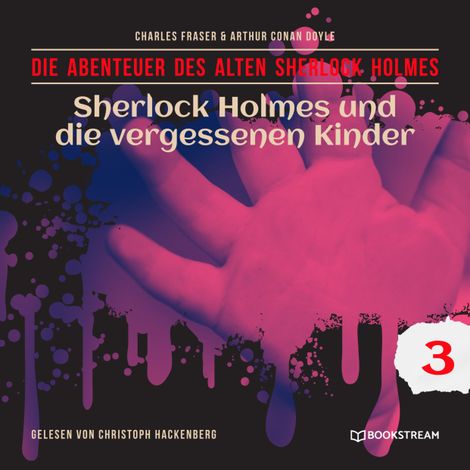 Hörbüch “Sherlock Holmes und die vergessenen Kinder - Die Abenteuer des alten Sherlock Holmes, Folge 3 (Ungekürzt) – Charles Fraser, Arthur Conan Doyle”