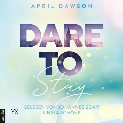 Hörbüch “Dare to Stay - Dare-to-Trust-Reihe, Teil 3 (Ungekürzt) – April Dawson”