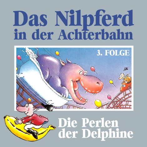 Hörbüch “Das Nilpferd in der Achterbahn, Folge 3: Die Perlen der Delphine – Hedda Kehrhahn”
