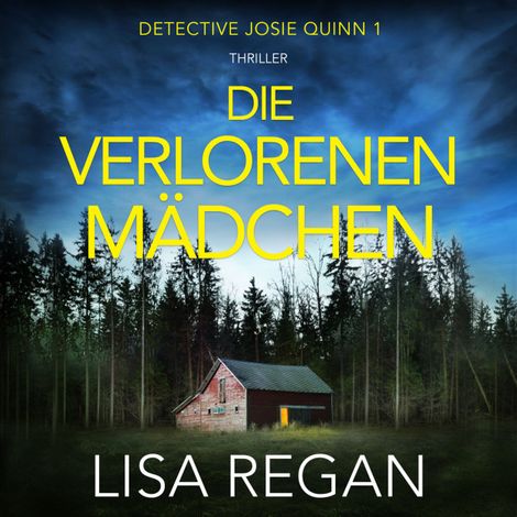 Hörbüch “Die verlorenen Mädchen - Detective Josie Quinn, Teil 1 (Ungekürzt) – Lisa Regan”