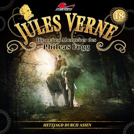 Hörbüch “Jules Verne, Die neuen Abenteuer des Phileas Fogg, Folge 18: Hetzjagd durch Asien – Markus Topf, Dominik Ahrens”