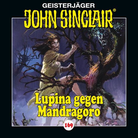 Hörbüch “John Sinclair, Folge 169: Lupina gegen Mandragoro - Teil 2 von 2 – Jason Dark”
