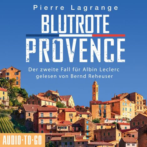 Hörbüch “Blutrote Provence - Der zweite Fall für Albin Leclerc 2 (Ungekürzt) – Pierre Lagrange”