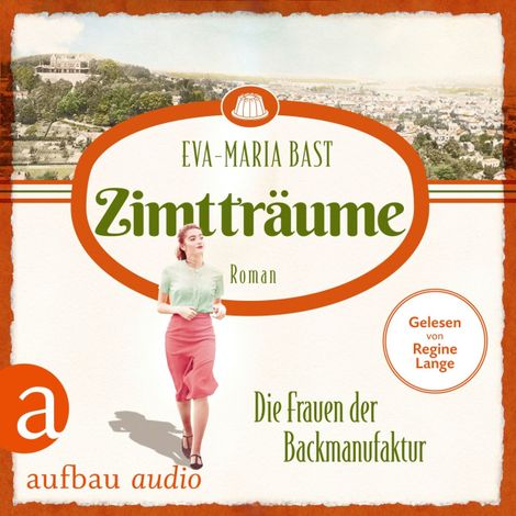 Hörbüch “Zimtträume - Die Frauen der Backmanufaktur - Die Backdynastie, Band 3 (Ungekürzt) – Eva-Maria Bast”