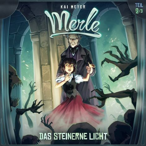Hörbüch “Kai Meyer, Merle, Folge 2: Das Steinerne Licht – Kai Meyer”