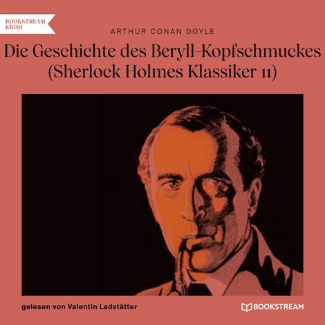 Hörbüch “Die Geschichte des Beryll-Kopfschmuckes - Sherlock Holmes Klassiker, Folge 11 (Ungekürzt) – Arthur Conan Doyle”