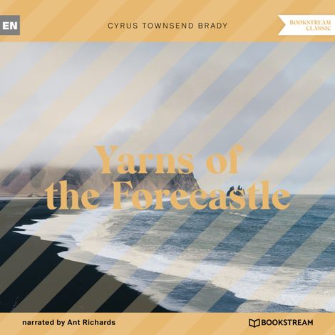 Hörbüch “Yarns of the Forecastle (Unabridged) – Cyrus Townsend Brady”