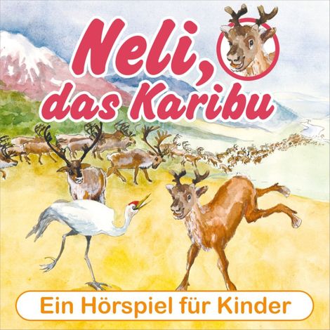 Hörbüch “Neli, das Karibu - Ein musikalisches Hörspielabenteuer für Kinder! – Peter Huber”