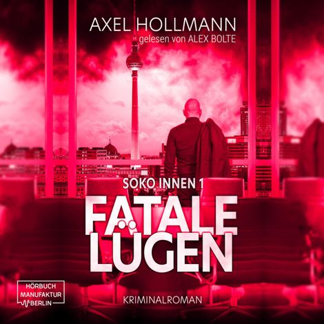 Hörbüch “Fatale Lügen - Soko Innen, Band 1 (ungekürzt) – Axel Hollmann”
