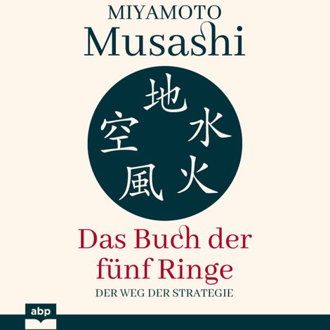 Hörbüch “Das Buch der fünf Ringe - Der Weg der Strategie (Ungekürzt) – Miyamoto Musashi”