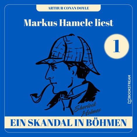Hörbüch “Ein Skandal in Böhmen - Markus Hamele liest Sherlock Holmes, Folge 1 (Ungekürzt) – Sir Arthur Conan Doyle”