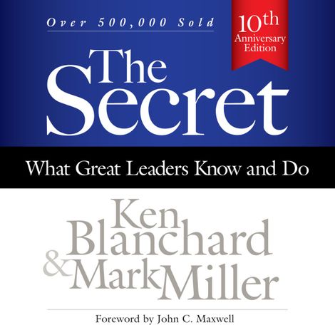 Hörbüch “The Secret - What Great Leaders Know and Do (Unabridged) – Mark Miller, Ken Blanchard”