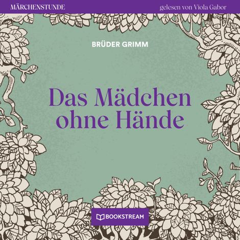 Hörbüch “Das Mädchen ohne Hände - Märchenstunde, Folge 18 (Ungekürzt) – Brüder Grimm”