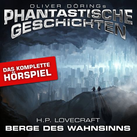 Hörbüch “Phantastische Geschichten, Berge des Wahnsinns - Das komplette Hörspiel – H.P. Lovecraft, Oliver Döring”