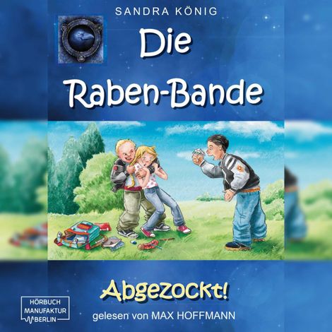 Hörbüch “Abgezockt! - Die Raben-Bande, Band 1 (ungekürzt) – Sandra König”