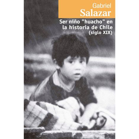Hörbüch “Ser niño "huacho" en la historia de Chile (siglo XIX) (Completo) – Gabriel Salazar Vergara”