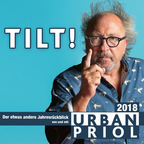 Hörbüch “Urban Priol, TILT! 2018 – Urban Priol”