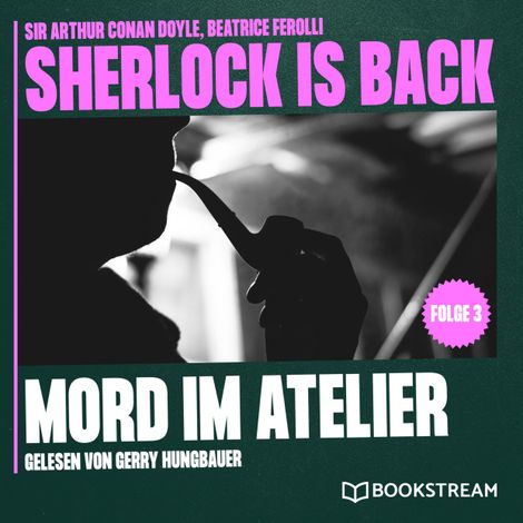 Hörbüch “Mord im Atelier - Sherlock is Back, Folge 3 (Ungekürzt) – Beatrice Ferolli, Sir Arthur Conan Doyle”