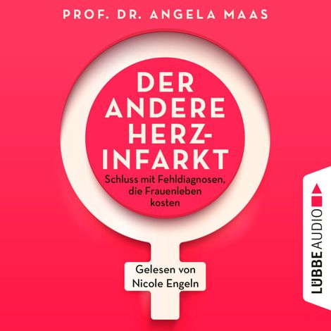 Hörbüch “Der andere Herzinfarkt - Endlich Schluss mit Fehldiagnosen, die Frauenleben kosten (Ungekürzt) – Angela Maas”