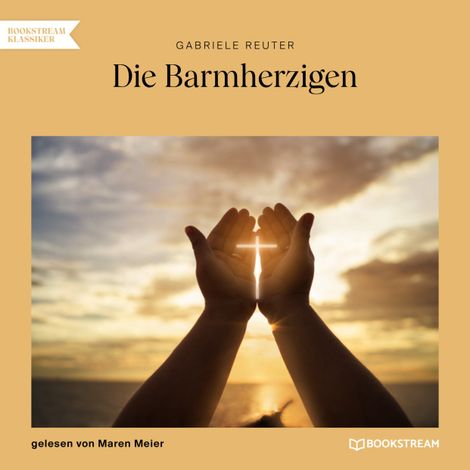 Hörbüch “Die Barmherzigen (Ungekürzt) – Gabriele Reuter”