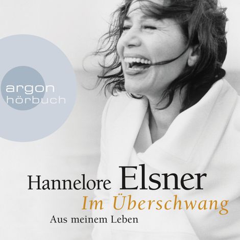 Hörbüch “Im Überschwang - Aus meinem Leben (Ungekürzte Lesung) – Hannelore Elsner”