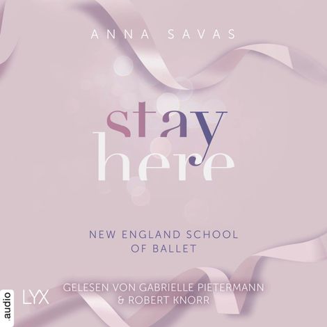 Hörbüch “Stay Here - New England School of Ballet, Teil 2 (Ungekürzt) – Anna Savas”