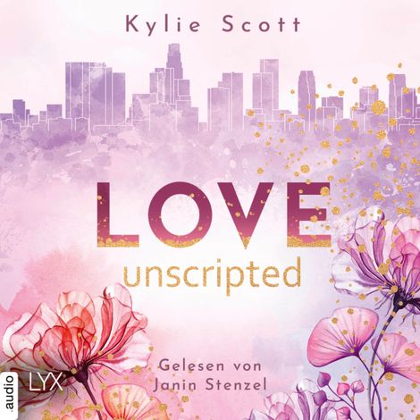 Hörbüch “Love Unscripted - West Hollywood, Teil 1 (Ungekürzt) – Kylie Scott”