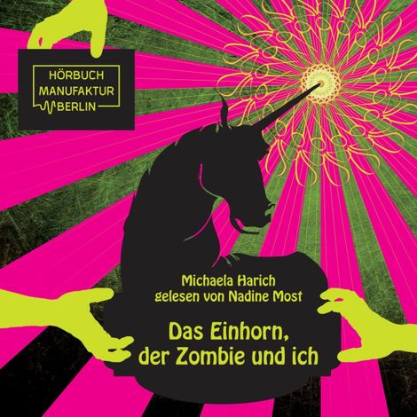 Hörbüch “Das Einhorn, der Zombie und ich (ungekürzt) – Michaela Harich”