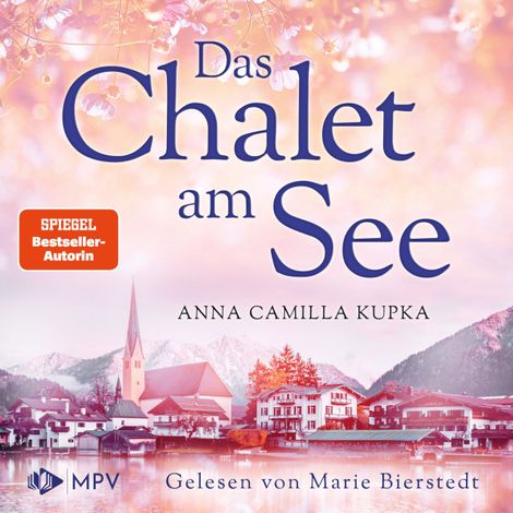 Hörbüch “Das Chalet am See - Das Chalet am See, Band 1 (ungekürzt) – Anna Kupka”