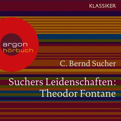 Hörbüch “Suchers Leidenschaften: Theodor Fontane - Eine Einführung in Leben und Werk (Szenische Lesung) – C. Bernd Sucher”