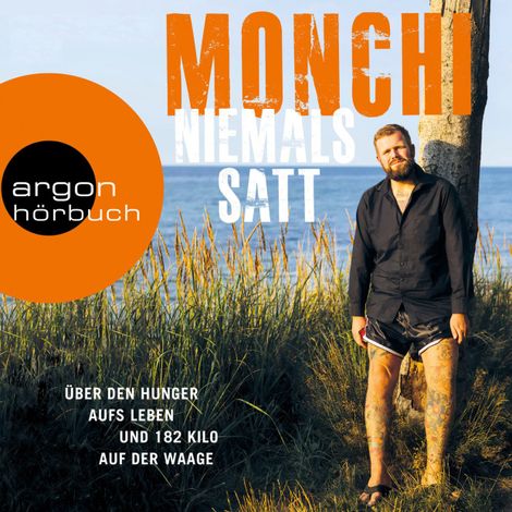 Hörbüch “Niemals satt - Über den Hunger aufs Leben und 182 Kilo auf der Waage (Ungekürzte Autorenlesung) – Monchi”