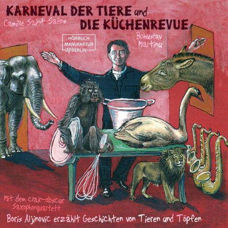 Hörbüch “Der Karneval der Tiere und Die Küchenrevue (ungekürzt) – Boris Aljinovic”