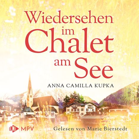 Hörbüch “Wiedersehen im Chalet am See - Das Chalet am See, Band 2 (ungekürzt) – Anna Kupka”