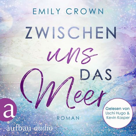 Hörbüch “Zwischen uns das Meer - Zwischen uns das Leben, Band 3 (Ungekürzt) – Emily Crown”