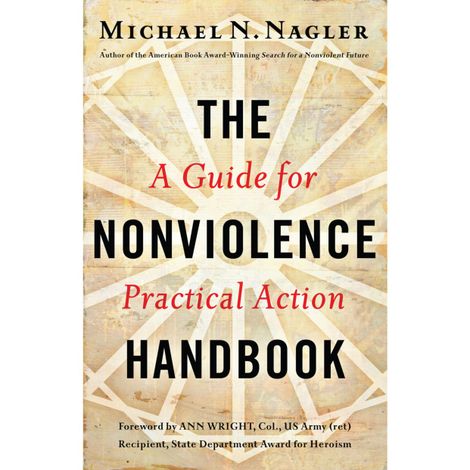 Hörbüch “The Nonviolence Handbook - A Guide for Practical Action (Unabridged) – Ph.D. Michael N Nagler”