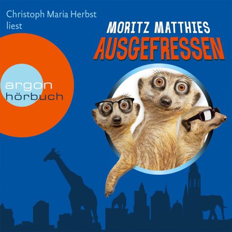Hörbüch “Ausgefressen - Erdmännchen-Krimi, Band 1 (Gekürzt) – Moritz Matthies”