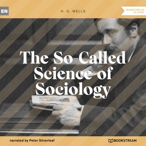 Hörbüch “The So-Called Science of Sociology (Unabridged) – H. G. Wells”