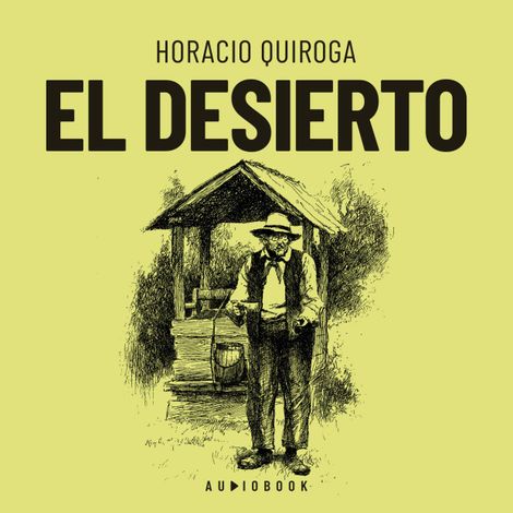 Hörbüch “El desierto (Completo) – Horacio Quiroga”