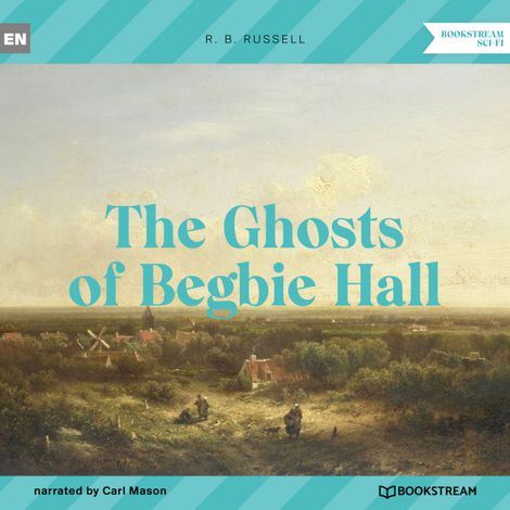 Hörbüch “The Ghosts of Begbie Hall (Unabridged) – R. B. Russell”