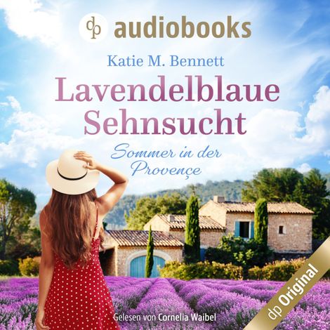 Hörbüch “Lavendelblaue Sehnsucht - Sommer in der Provençe (Ungekürzt) – Katie M. Bennett”