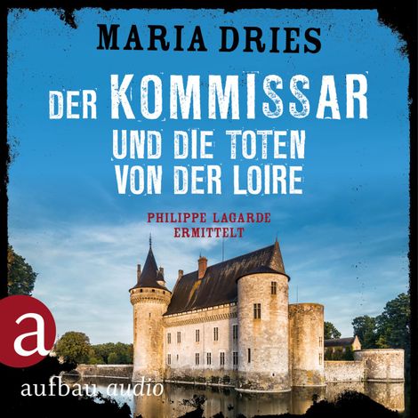 Hörbüch “Der Kommissar und die Toten von der Loire - Kommissar Philippe Lagarde - Ein Kriminalroman aus der Normandie, Band 10 (Ungekürzt) – Maria Dries”