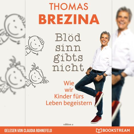 Hörbüch “Blödsinn gibt's nicht - Wie wir Kinder fürs Leben begeistern (Ungekürzt) – Thomas Brezina”