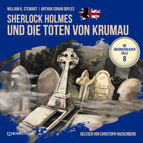 Hörbüch “Sherlock Holmes und die Toten von Krumau - Die übernatürlichen Fälle, Folge 8 (Ungekürzt) – Arthur Conan Doyle, William K. Stewart”