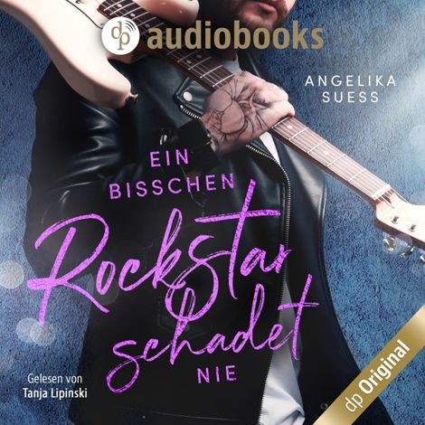 Hörbüch “Ein bisschen Rockstar schadet nie - Rockstars zum Verlieben, Band 2 (Ungekürzt) – Angelika Süss”