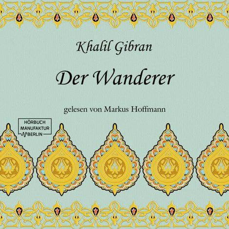 Hörbüch “Der Wanderer (ungekürzt) – Khalil Gibran”