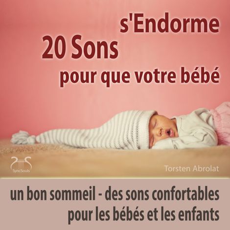Hörbüch “20 sons pour que votre bébé s'endorme - un bon sommeil - des sons confortables pour les bébés et les enfants – Torsten Abrolat”