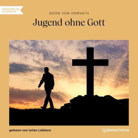 Hörbüch “Jugend ohne Gott (Ungekürzt) – Ödön von Horváth”